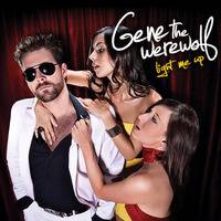 Gene The Werewolf : Light Me Up